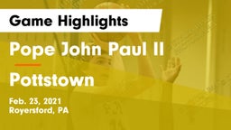 Pope John Paul II vs Pottstown Game Highlights - Feb. 23, 2021