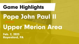 Pope John Paul II vs Upper Merion Area  Game Highlights - Feb. 2, 2023