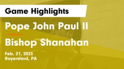 Pope John Paul II vs Bishop Shanahan  Game Highlights - Feb. 21, 2023