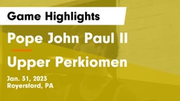 Pope John Paul II vs Upper Perkiomen  Game Highlights - Jan. 31, 2023