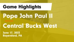 Pope John Paul II vs Central Bucks West  Game Highlights - June 17, 2023