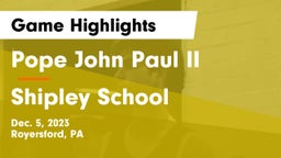 Pope John Paul II vs Shipley School Game Highlights - Dec. 5, 2023