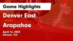 Denver East  vs Arapahoe  Game Highlights - April 16, 2024