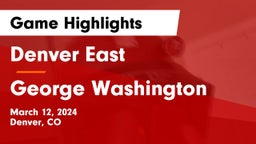 Denver East  vs George Washington  Game Highlights - March 12, 2024