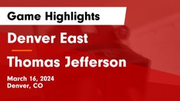 Denver East  vs Thomas Jefferson  Game Highlights - March 16, 2024