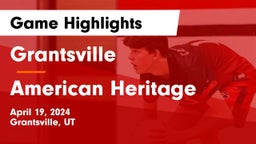 Grantsville  vs American Heritage Game Highlights - April 19, 2024