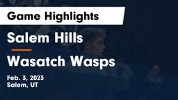 Salem Hills  vs Wasatch Wasps Game Highlights - Feb. 3, 2023