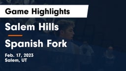 Salem Hills  vs Spanish Fork  Game Highlights - Feb. 17, 2023