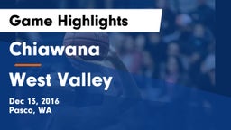 Chiawana  vs West Valley Game Highlights - Dec 13, 2016