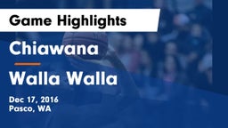 Chiawana  vs Walla Walla  Game Highlights - Dec 17, 2016