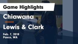 Chiawana  vs Lewis & Clark  Game Highlights - Feb. 7, 2018