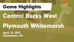 Central Bucks West  vs Plymouth Whitemarsh  Game Highlights - April 15, 2023