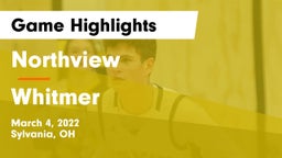 Northview  vs Whitmer  Game Highlights - March 4, 2022