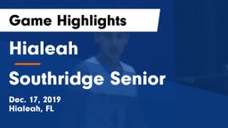 Hialeah  vs Southridge Senior Game Highlights - Dec. 17, 2019
