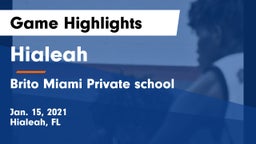 Hialeah  vs Brito Miami Private school Game Highlights - Jan. 15, 2021