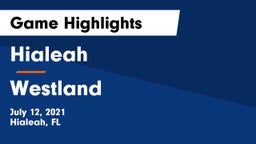 Hialeah  vs Westland  Game Highlights - July 12, 2021