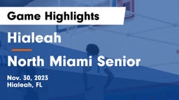 Hialeah  vs North Miami Senior  Game Highlights - Nov. 30, 2023