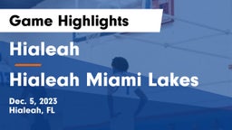 Hialeah  vs Hialeah Miami Lakes Game Highlights - Dec. 5, 2023