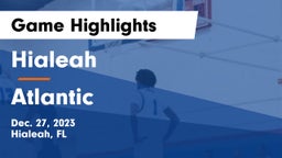 Hialeah  vs Atlantic  Game Highlights - Dec. 27, 2023
