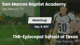 Matchup: San Marcos Baptist vs. TMI-Episcopal School of Texas 2017