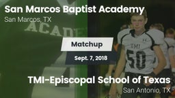 Matchup: San Marcos Baptist vs. TMI-Episcopal School of Texas 2018