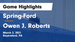 Spring-Ford  vs Owen J. Roberts  Game Highlights - March 2, 2021