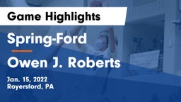 Spring-Ford  vs Owen J. Roberts  Game Highlights - Jan. 15, 2022