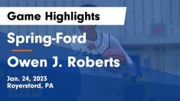 Spring-Ford  vs Owen J. Roberts  Game Highlights - Jan. 24, 2023