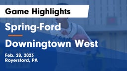 Spring-Ford  vs Downingtown West  Game Highlights - Feb. 28, 2023