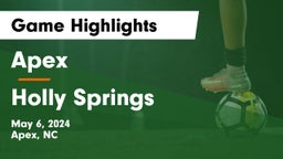 Apex  vs Holly Springs  Game Highlights - May 6, 2024
