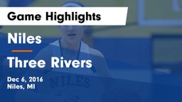 Niles  vs Three Rivers  Game Highlights - Dec 6, 2016
