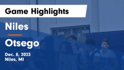 Niles  vs Otsego  Game Highlights - Dec. 8, 2023