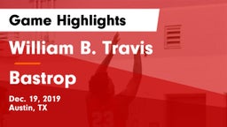 William B. Travis  vs Bastrop  Game Highlights - Dec. 19, 2019
