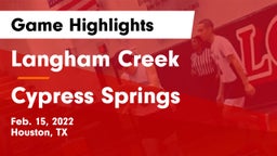 Langham Creek  vs Cypress Springs  Game Highlights - Feb. 15, 2022