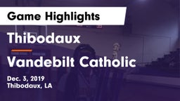 Thibodaux  vs Vandebilt Catholic  Game Highlights - Dec. 3, 2019