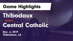 Thibodaux  vs Central Catholic  Game Highlights - Dec. 6, 2019