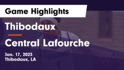 Thibodaux  vs Central Lafourche  Game Highlights - Jan. 17, 2023