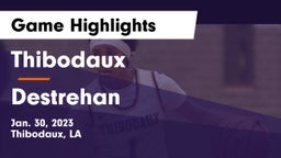 Thibodaux  vs Destrehan Game Highlights - Jan. 30, 2023