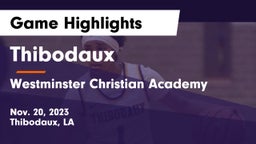 Thibodaux  vs Westminster Christian Academy  Game Highlights - Nov. 20, 2023