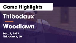 Thibodaux  vs Woodlawn  Game Highlights - Dec. 2, 2023