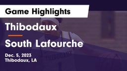 Thibodaux  vs South Lafourche  Game Highlights - Dec. 5, 2023