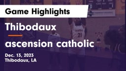 Thibodaux  vs ascension catholic Game Highlights - Dec. 13, 2023