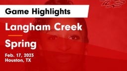 Langham Creek  vs Spring  Game Highlights - Feb. 17, 2023