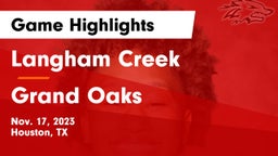 Langham Creek  vs Grand Oaks  Game Highlights - Nov. 17, 2023
