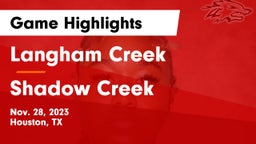 Langham Creek  vs Shadow Creek  Game Highlights - Nov. 28, 2023