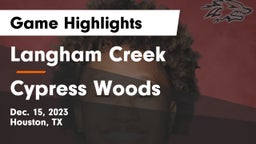 Langham Creek  vs Cypress Woods  Game Highlights - Dec. 15, 2023