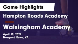 Hampton Roads Academy  vs Walsingham Academy  Game Highlights - April 10, 2024