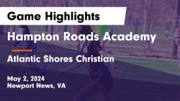 Hampton Roads Academy  vs Atlantic Shores Christian  Game Highlights - May 2, 2024