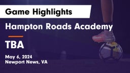 Hampton Roads Academy  vs TBA Game Highlights - May 6, 2024