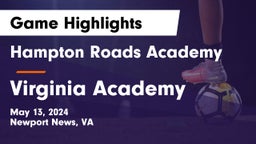 Hampton Roads Academy  vs Virginia Academy Game Highlights - May 13, 2024